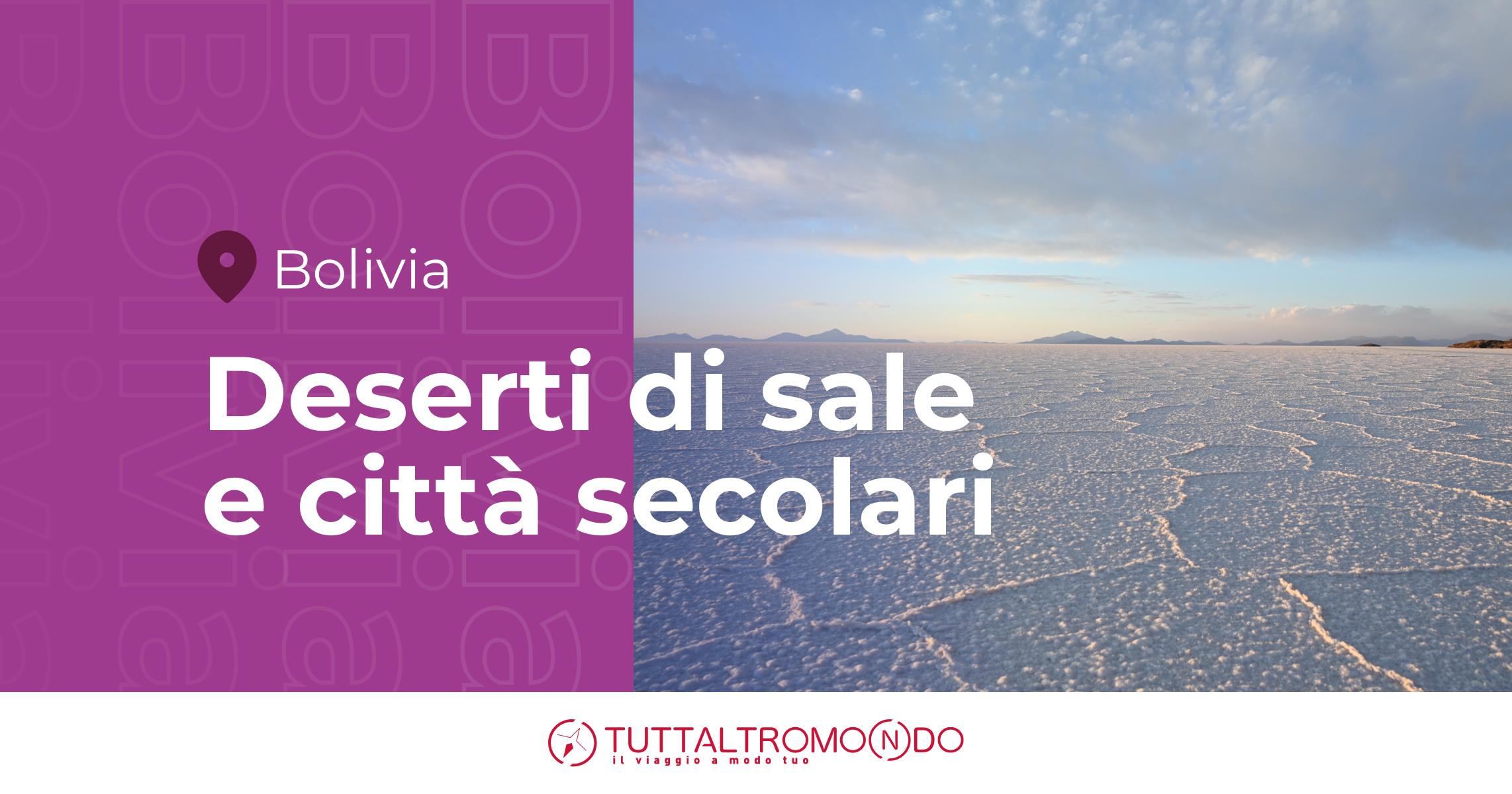 viaggio in Bolivia tra deserti di sale e città secolari
